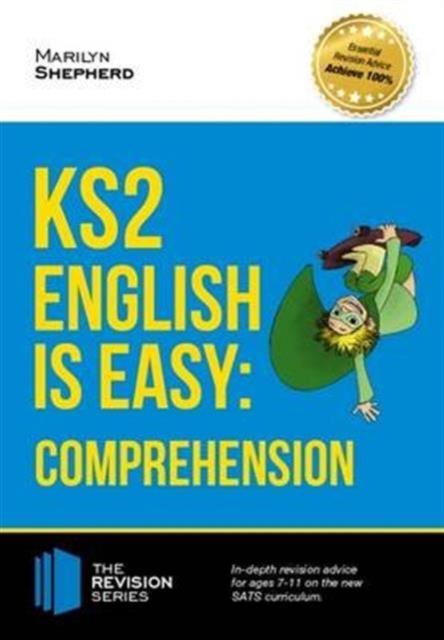 KS2: English is Easy - English Comprehension. in-Depth Revision Advice for Ages 7-11 on the New Sats Curriculum. Achieve 100%, Paperback / softback Book