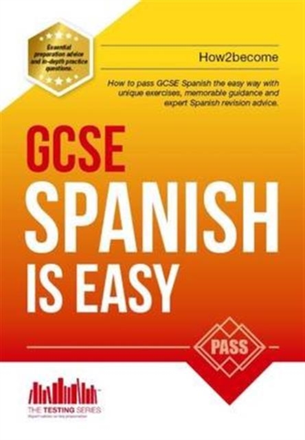 GCSE Spanish is Easy: Pass Your GCSE Spanish the Easy Way with This Unique Guide, Paperback / softback Book