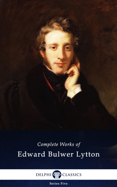 Delphi Complete Works of Edward Bulwer-Lytton (Illustrated), EPUB eBook