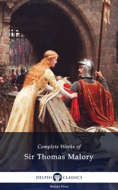 Delphi Complete Works of Sir Thomas Malory (Illustrated), EPUB eBook