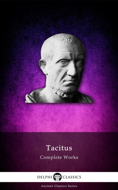 Delphi Complete Works of Tacitus (Illustrated), EPUB eBook