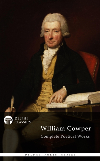 Delphi Complete Poetical Works of William Cowper (Illustrated), EPUB eBook