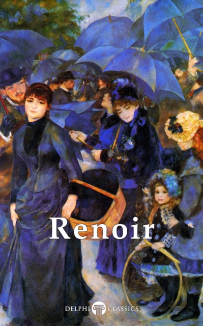 Delphi Complete Works of Pierre-Auguste Renoir (Illustrated), EPUB eBook