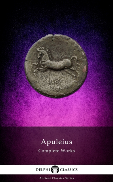 Complete Works of Apuleius (Illustrated), EPUB eBook