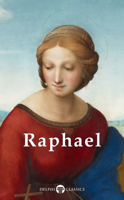 Delphi Complete Works of Raphael (Illustrated), EPUB eBook