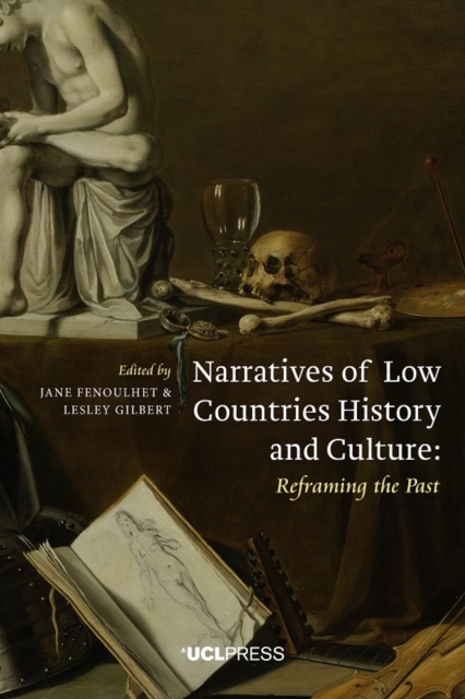 Narratives of Low Countries History and Culture : Reframing the Past, Hardback Book