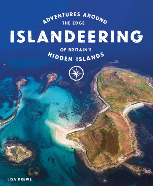 Islandeering : Adventures Around the Edge of Britain's Hidden Islands, Paperback / softback Book