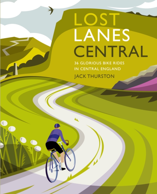 Lost Lanes Central England : 36 Glorious bike rides in the Midlands, Peak District, Cotswolds, Lincolnshire and Shropshire Hills, Paperback / softback Book