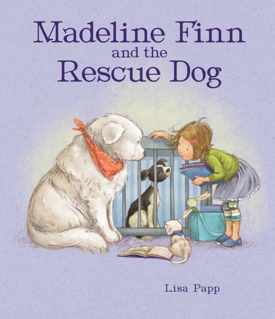 Madeline Finn and the Rescue Dog : A picture book story about how to show dogs love with books and blankets, Paperback / softback Book