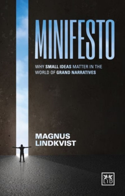 Minifesto : Why Small Ideas Matter in the World of Grand Narratives, Paperback / softback Book