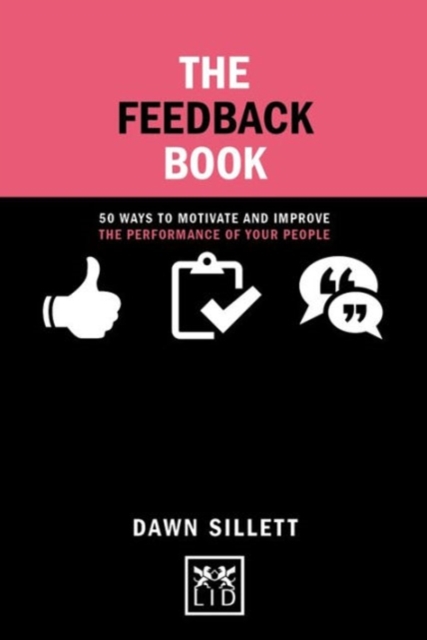 Feedback Book : 50 Ways To Motivate and Improve the Performance of Your People, Hardback Book