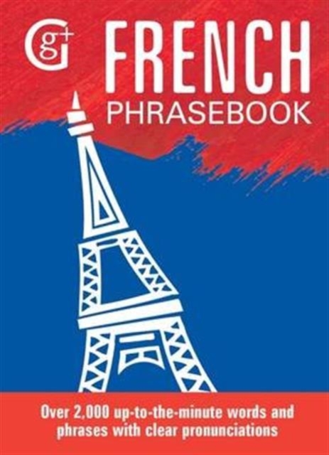 French Phrasebook : Over 2000 Up-to-the-Minute Words and Phrases with Clear Pronunciations, Paperback / softback Book
