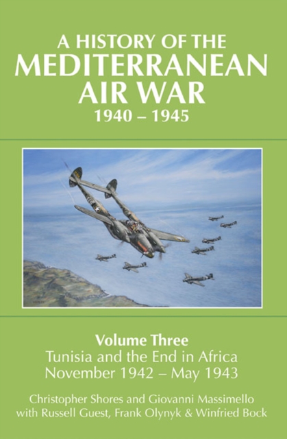 A History of the Mediterranean Air War, 1940-1945 : Volume Three: Tunisia and the End in Africa, November 1942-1943, EPUB eBook