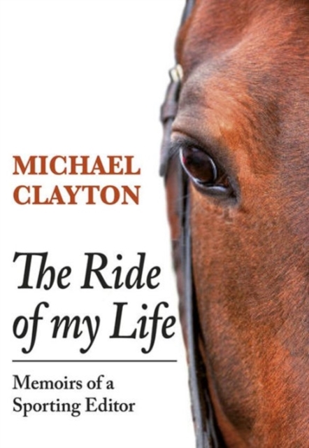 The Ride of My Life : Memoirs of a Sporting Editor, Hardback Book