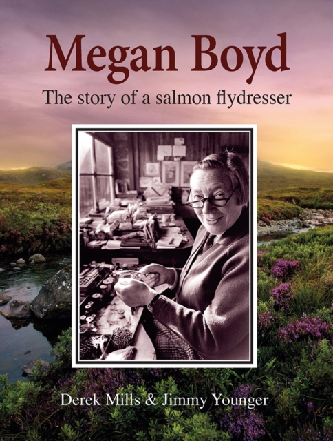 Megan Boyd : The Story of a Salmon Flydresser, Hardback Book