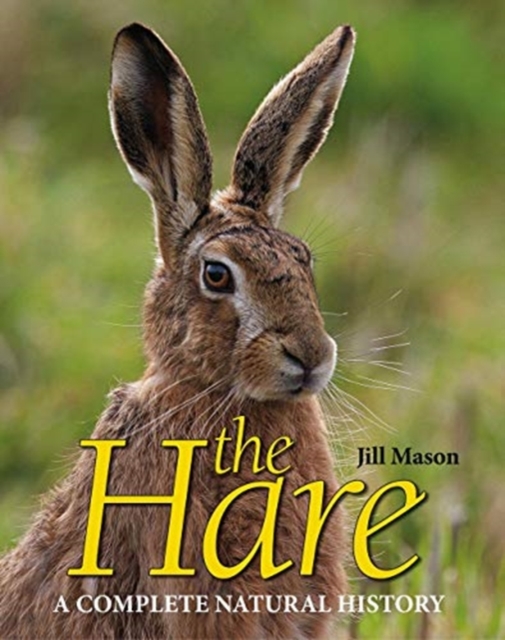 The Hare : A complete natural history, Hardback Book