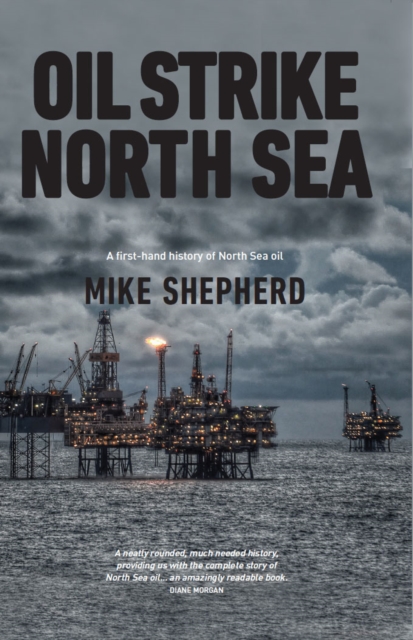 Oil Strike North Sea : A first-hand history of North Sea oil, Paperback / softback Book