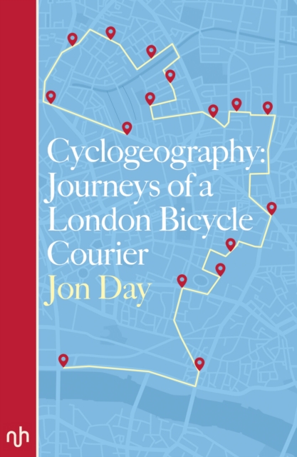Cyclogeography: Journeys of a London Bicycle Courier, Paperback / softback Book