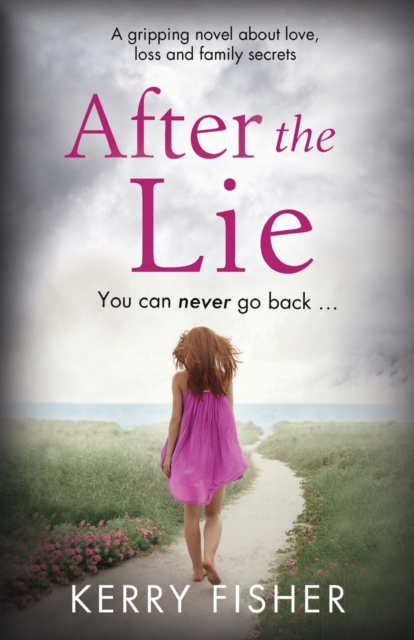 After the Lie : A gripping novel about love, loss and family secrets, Paperback / softback Book
