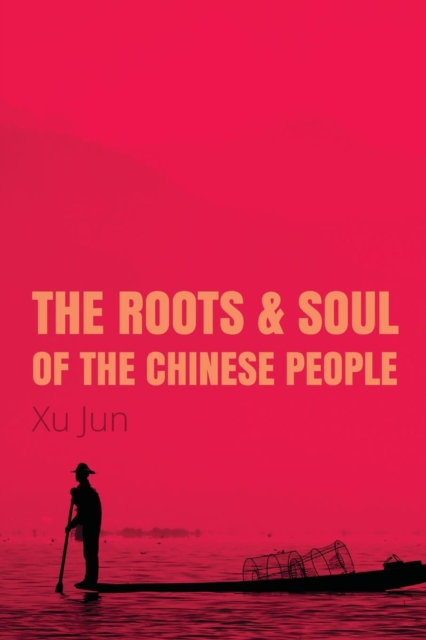 The Roots and Soul of the Chinese People, Paperback / softback Book