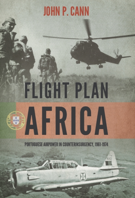 Flight Plan Africa : Portuguese Airpower in Counterinsurgency, 1961-1974, EPUB eBook