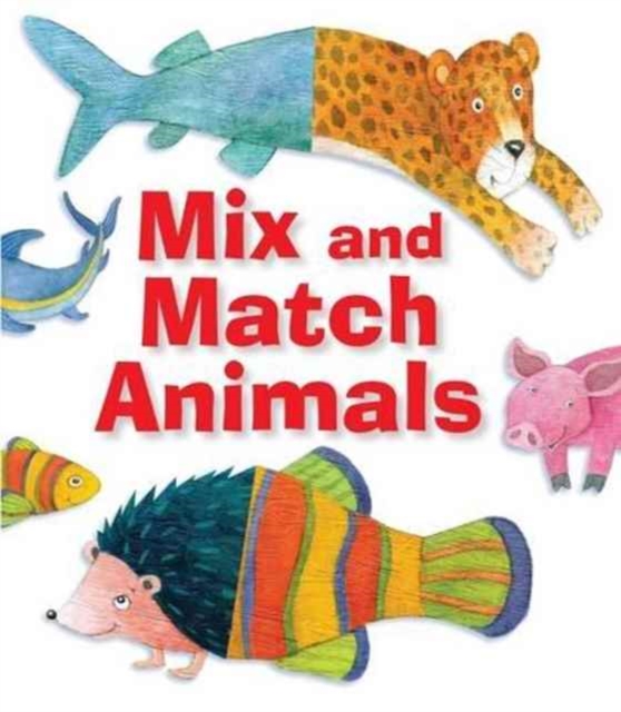 Mix and Match Animals, Hardback Book