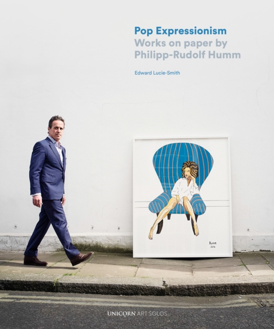 Pop Expressionism : Works on Paper by Philipp-Rudolf Humm, Hardback Book