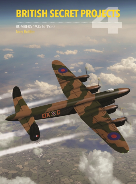 British Secret Projects 4 : Bombers 1935-1950, Hardback Book