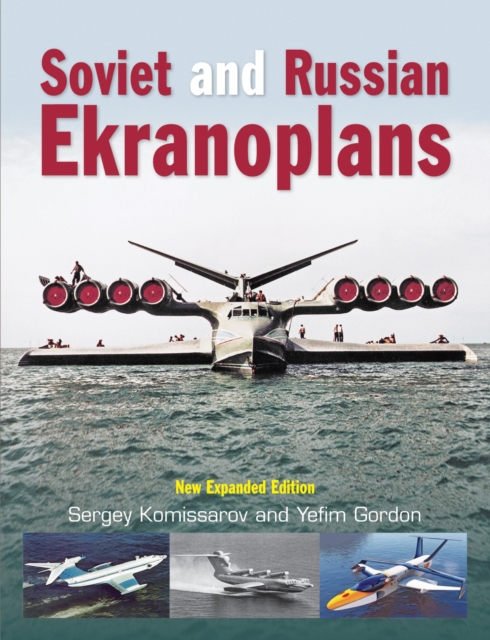 Soviet and Russian Ekranoplans : New Expanded Edition, Hardback Book