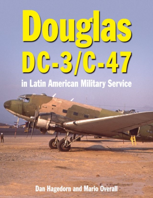 Douglas DC-3 and C-47 : in Latin American Military Service, Hardback Book