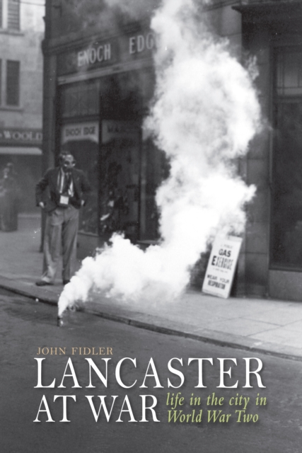 Lancaster at War : life in the city in World War Two, Paperback / softback Book