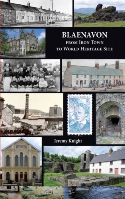 Blaenavon : From Iron Town to World Heritage Site, Paperback / softback Book