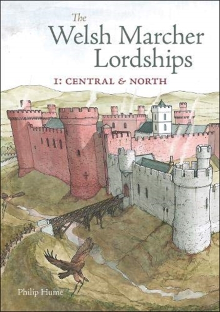 The Welsh Marcher Lordships : Central & North (Radnorshire, Herefordshire, Shropshire, Montgomeryshire, Denbighshire & Flintshire) 1, Paperback / softback Book