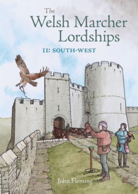 The Welsh Marcher Lordships : South-west (Pembrokeshire and Carmarthenshire) 2, Paperback / softback Book