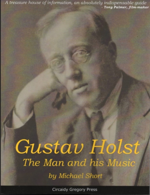 Gustav Holst : The Man and His Music, Paperback / softback Book