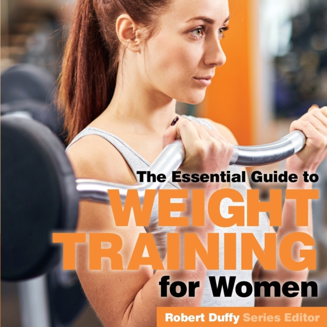 Weight Training for Women : The Essential Guide, Paperback / softback Book