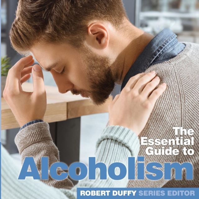Alcoholism : The Essential Guide, Paperback / softback Book