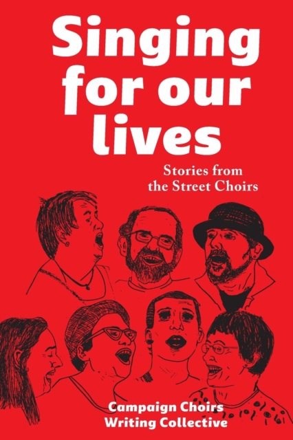 Singing for Our Lives : Stories from the Street Choirs, Hardback Book