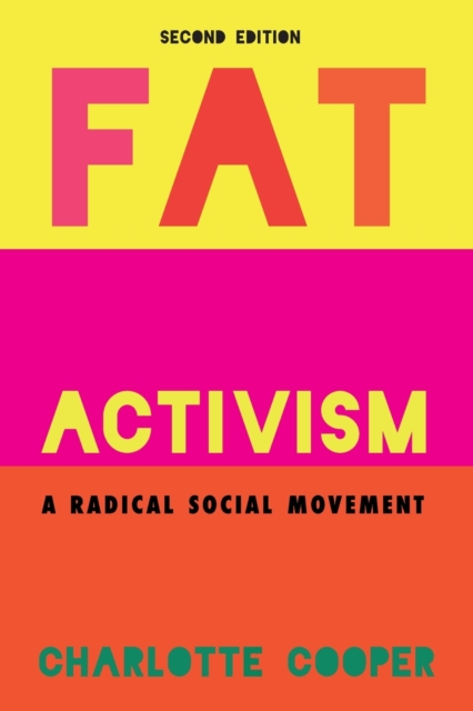 Fat Activism (Second Edition) : A Radical Social Movement, Paperback / softback Book