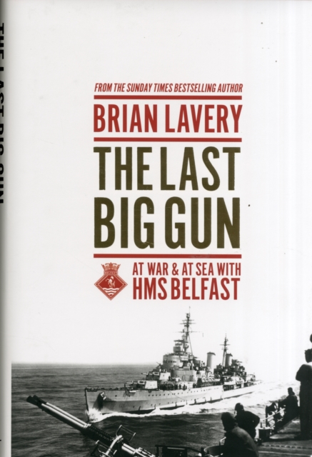 The Last Big Gun : At War & at Sea with HMS Belfast, Hardback Book