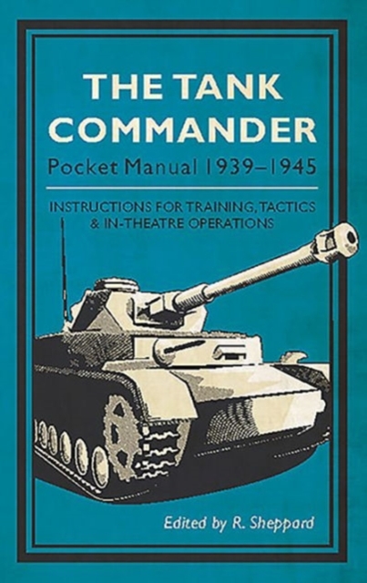 The Tank Commander Pocket Manual : 1939-1945, Hardback Book