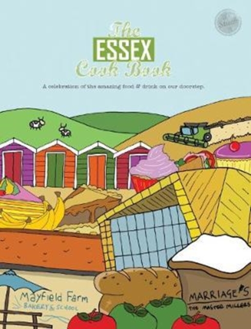 The Essex Cook Book : A celebration of the amazing food and drink on our doorstep, Paperback / softback Book