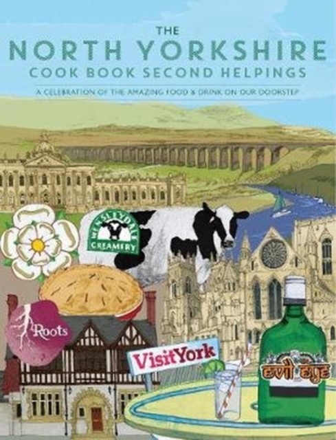 The North Yorkshire Cook Book Second Helpings : A celebration of the amazing food and drink on our doorstep., Paperback / softback Book