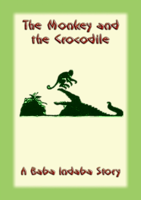 The Monkey and the Crocodile : A Baba Indaba Story, EPUB eBook