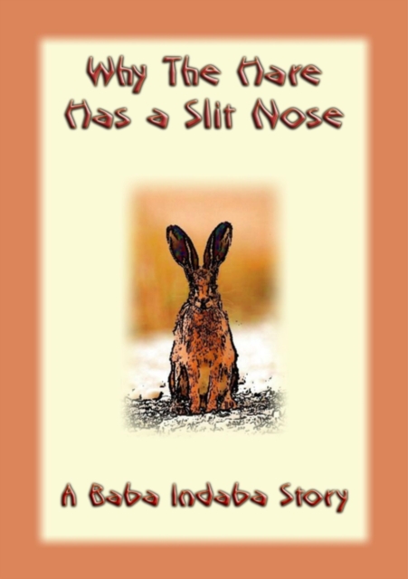 Why the Hare Has A Slit Nose : A Baba Indaba Story, EPUB eBook