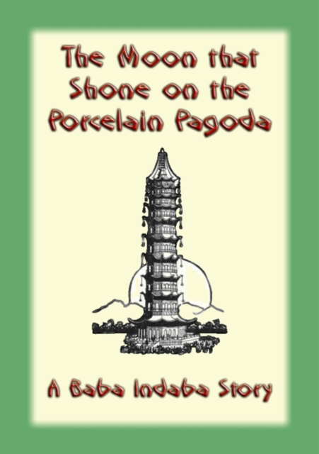 The Moon That Shone on the Porcelain Pagoda : A Baba Indaba Story, EPUB eBook