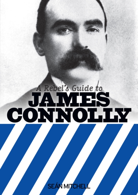 A Rebel's Guide To James Connolly, Paperback / softback Book