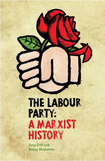 The Labour Party: A Marxist History, Paperback / softback Book