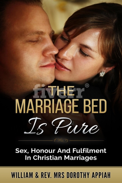 The Marriage Bed Is Pure : Sex, Honour And Fulfilment In Christian Marriages, EPUB eBook