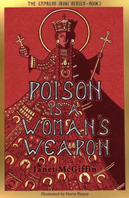 Poison is a Woman's Weapon : Empress Irini Series, Volume 2, Paperback / softback Book